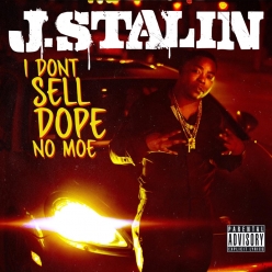 J. Stalin - I Dont Sell Dope No Moe